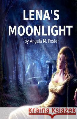 Lena's Moonlight Angela M. Foster 9781505388176 Createspace - książka