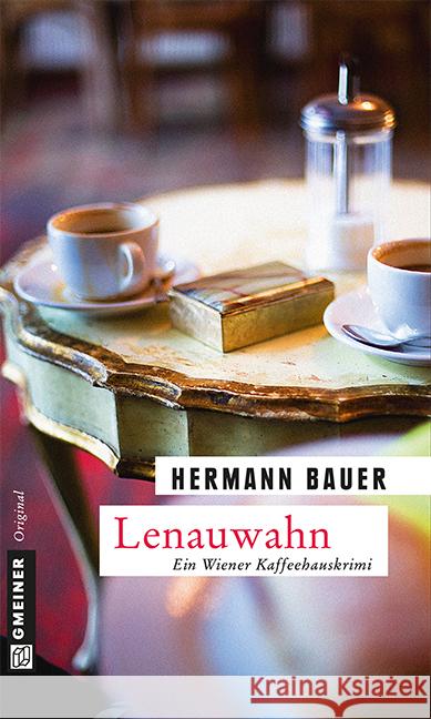 Lenauwahn : Ein Wiener Kaffeehauskrimi Bauer, Hermann 9783839214145 Gmeiner - książka