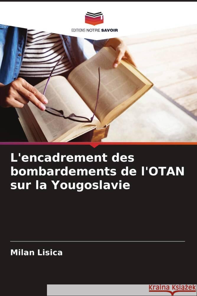 L'encadrement des bombardements de l'OTAN sur la Yougoslavie Milan Lisica 9786207327225 Editions Notre Savoir - książka