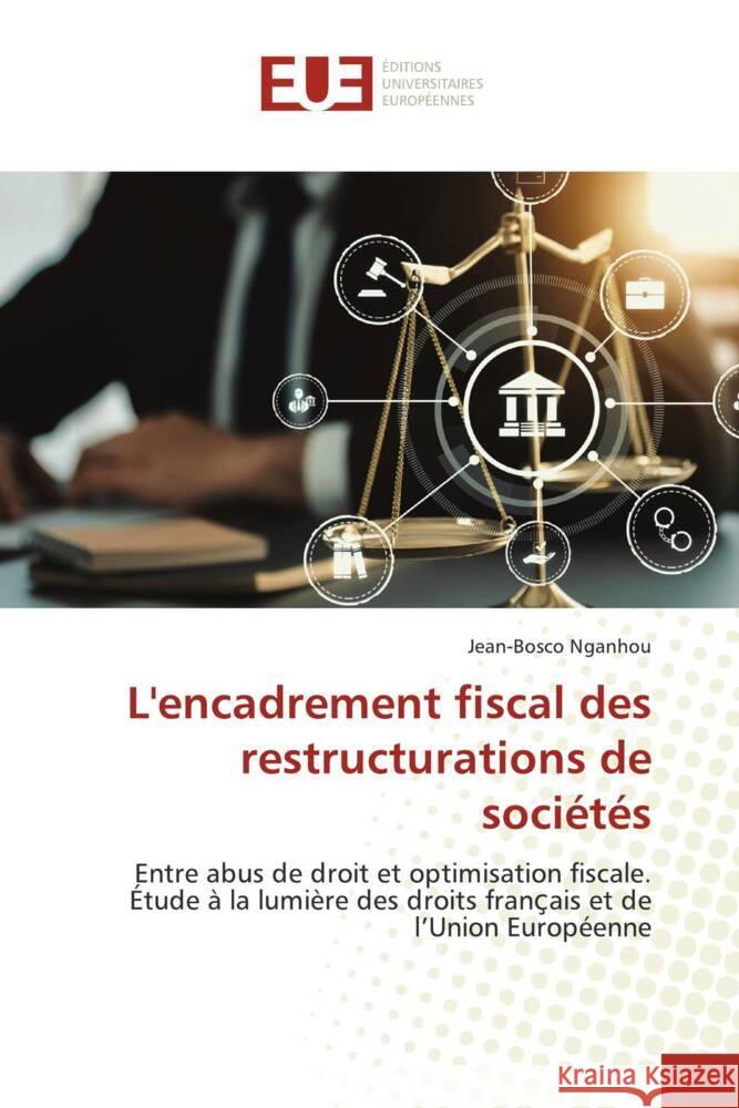 L'encadrement fiscal des restructurations de sociétés Nganhou, Jean-Bosco 9786203446937 Éditions universitaires européennes - książka