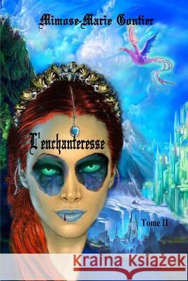 L'enchanteresse: Le pouvoir sacré du sang Gontier, Mimose-Marie 9781496102553 Createspace - książka