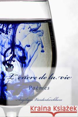 L'Encre de la Vie Angelique Vandenkerckhove 9781987430837 Createspace Independent Publishing Platform - książka