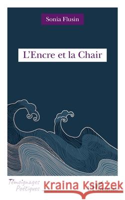L'Encre et la Chair Sonia Flusin 9782336543154 Editions L'Harmattan - książka