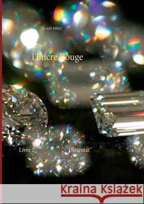 l'Encre Rouge: l'attentat Alain Pinet 9782322233243 Books on Demand - książka