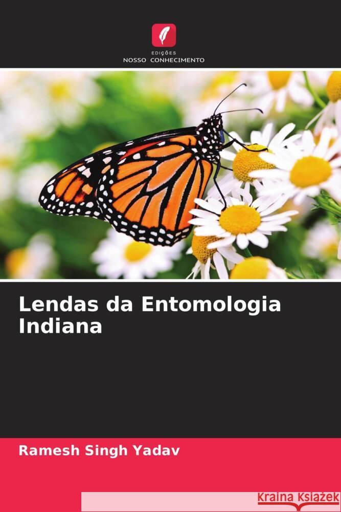 Lendas da Entomologia Indiana Yadav, Ramesh Singh 9786206943235 Edições Nosso Conhecimento - książka