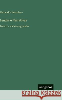 Lendas e Narrativas: Tomo I - em letras grandes Alexandre Herculano 9783563294611 Antigonos Verlag - książka