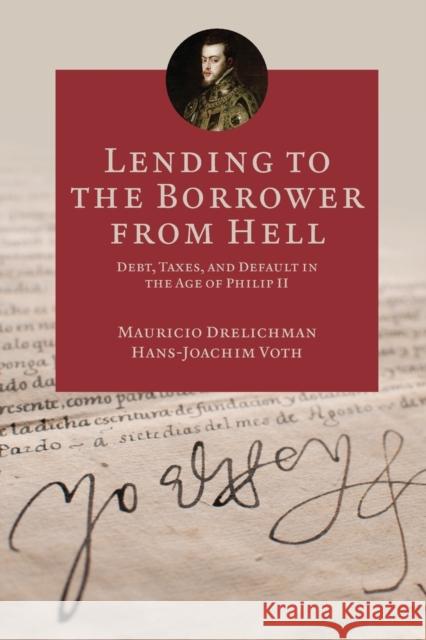 Lending to the Borrower from Hell: Debt, Taxes, and Default in the Age of Philip II Drelichman, Mauricio 9780691173771 Princeton University Press - książka