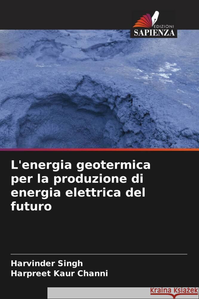 L'energia geotermica per la produzione di energia elettrica del futuro Singh, Harvinder, Channi, Harpreet Kaur 9786205201800 Edizioni Sapienza - książka