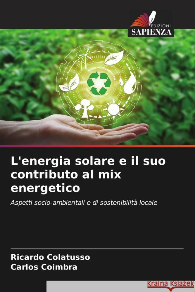 L'energia solare e il suo contributo al mix energetico Ricardo Colatusso Carlos Coimbra 9786206601333 Edizioni Sapienza - książka
