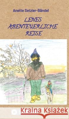 Lenes abenteuerliche Reise Setzler-Bändel, Anette 9783347715103 tredition - książka