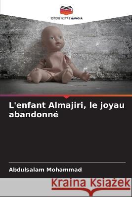 L'enfant Almajiri, le joyau abandonne Abdulsalam Mohammad   9786205864296 Editions Notre Savoir - książka