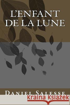 L'Enfant de La Lune Salesse, Daniel 9781523426584 Createspace Independent Publishing Platform - książka