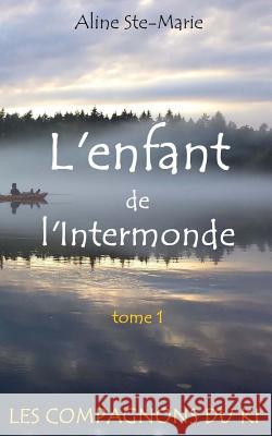 L'enfant de l'Intermonde Ste-Marie, Aline 9782981580221 Aline Ste-Marie - książka