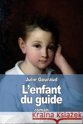 L'enfant du guide Gouraud, Julie 9781530966301 Createspace Independent Publishing Platform - książka