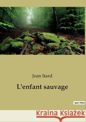 L\'enfant sauvage Jean Itard 9782385080501 Culturea - książka