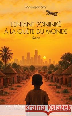L'enfant sonink? ? la qu?te du monde Moustapha Siby 9782336546810 Editions L'Harmattan - książka
