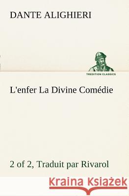 L'enfer (2 of 2) La Divine Comédie - Traduit par Rivarol Dante Alighieri 9783849127701 Tredition Classics - książka