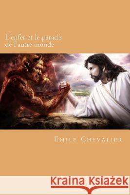 L'enfer et le paradis de l'autre monde Chevalier, Emile 9781530365968 Createspace Independent Publishing Platform - książka