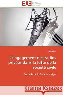 L'Engagement Des Radios Privées Dans La Lutte de la Société Civile Abdou-A 9786131596230 Editions Universitaires Europeennes - książka