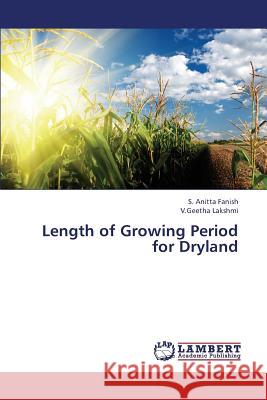 Length of Growing Period for Dryland Fanish S Anitta, Lakshmi V Geetha 9783659427855 LAP Lambert Academic Publishing - książka