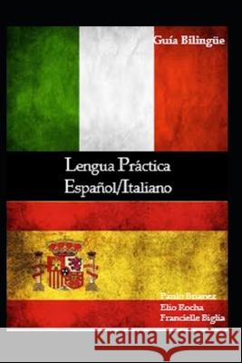 Lengua Práctica: Español/Italiano: guía bilingue Rocha, Elio 9781521770603 Independently Published - książka