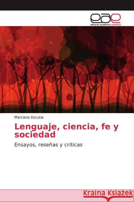 Lenguaje, ciencia, fe y sociedad : Ensayos, reseñas y críticas Escutia, Marciano 9786139036837 Editorial Académica Española - książka