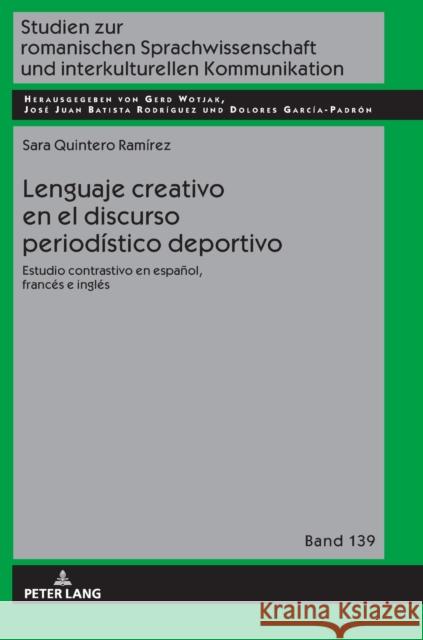Lenguaje Creativo En El Discurso Periodístico Deportivo: Estudio Contrastivo En Español, Francés E Inglés Wotjak, Gerd 9783631795460 Peter Lang AG - książka