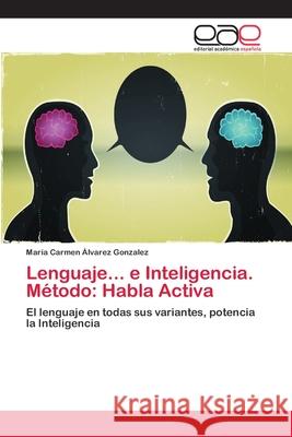 Lenguaje... e Inteligencia. Método: Habla Activa Álvarez Gonzalez, María Carmen 9786202254113 Editorial Académica Española - książka