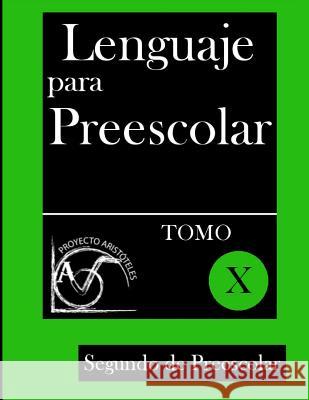 Lenguaje para Preescolar - Segundo de Preescolar - Tomo X Aristoteles, Proyecto 9781497374102 Createspace - książka