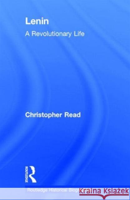 Lenin : A Revolutionary Life Christopher Read 9780415206488 Routledge - książka