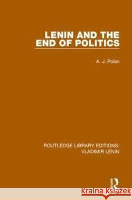 Lenin and the End of Politics A. J. Polan 9781138637221 Taylor and Francis - książka