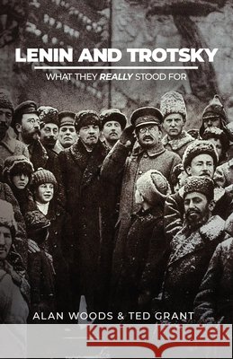 Lenin and Trotsky - What They Really Stood For Alan Woods Ted Grant 9781916936317 Wellred - książka
