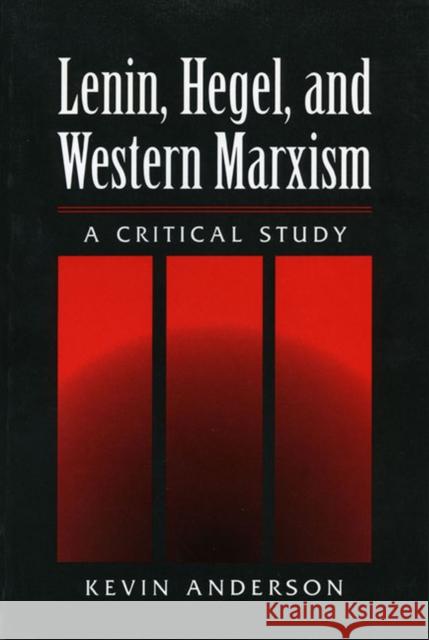 LENIN HEGEL & WESTERN MARXISM : A CRITICAL STUDY Kevin Anderson 9780252065033 University of Illinois Press - książka