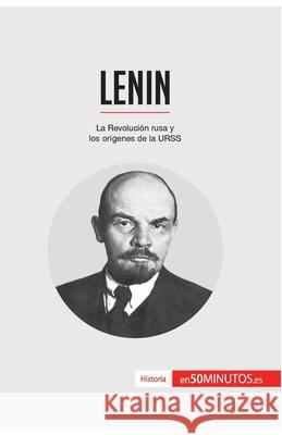 Lenin: La Revolución rusa y los orígenes de la URSS 50minutos 9782806281555 5minutos.Es - książka