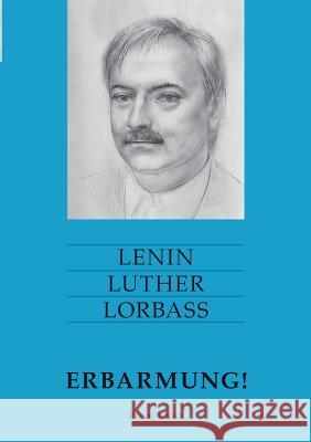 Lenin Luther Lorbass - Erbarmung! Ronny Kabus 9783732299683 Books on Demand - książka