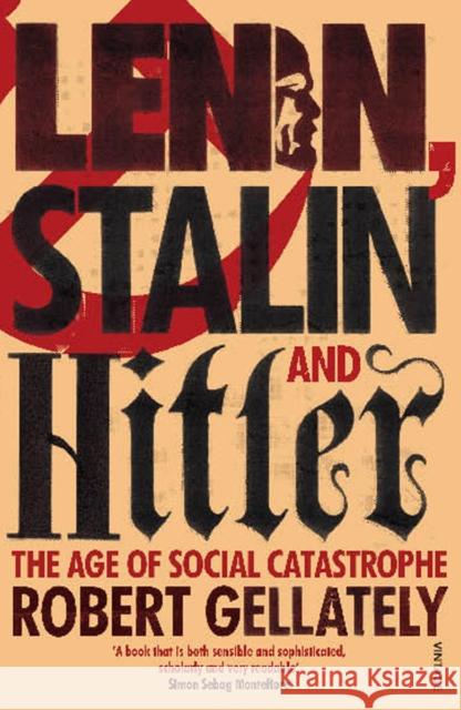 Lenin, Stalin and Hitler : The Age of Social Catastrophe Robert Gellately 9780712603577  - książka