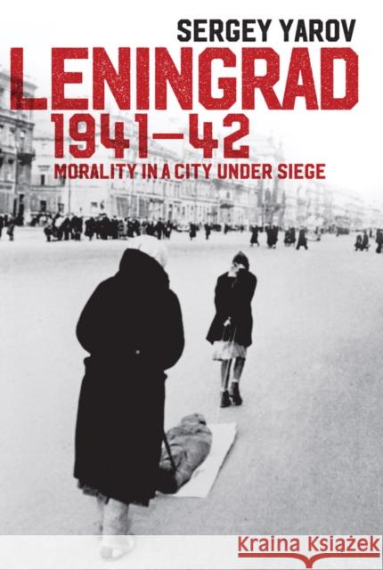 Leningrad 1941-42: Morality in a City Under Siege Yarov, Sergey 9781509507986 John Wiley & Sons - książka