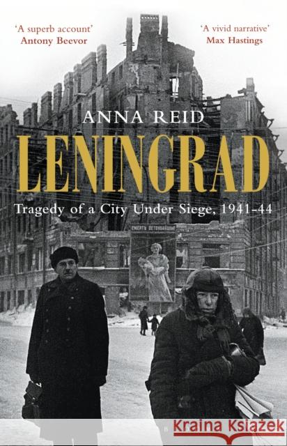 Leningrad: Tragedy of a City under Siege, 1941-44 Anna Reid 9781408822418 Bloomsbury Publishing PLC - książka