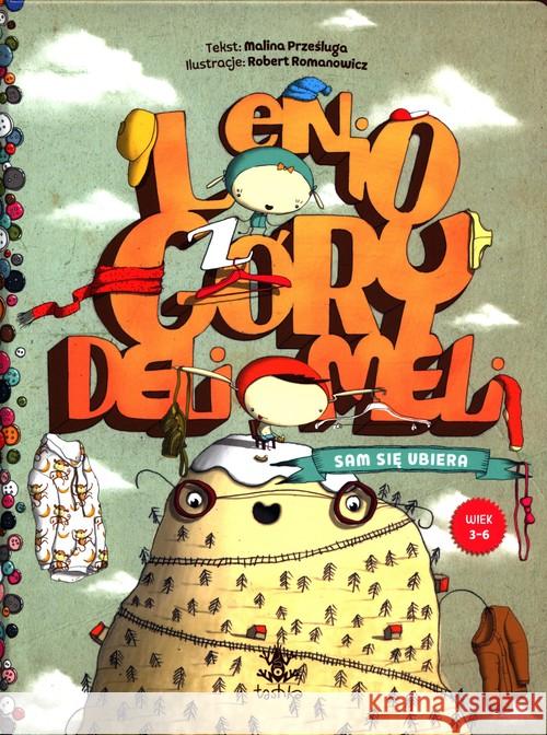 Lenio z Góry Deli Meli. Sam się ubiera Prześluga Malina 9788364634444 Tashka - książka