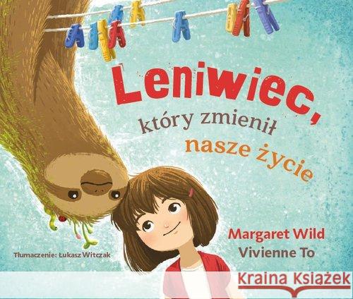 Leniwiec, który zmienił nasze życie Margaret Wild, Vivienne To 9788395586644 Kinderkulka - książka