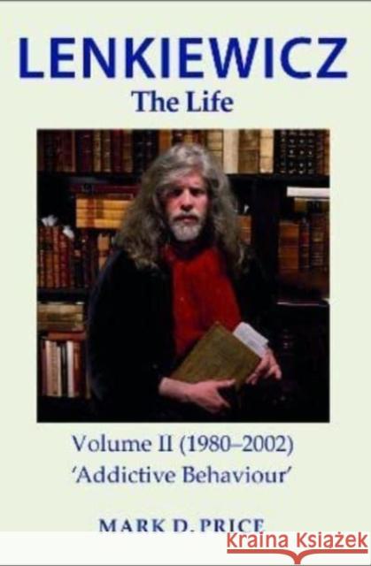 LENKIEWICZ - THE LIFE: Volume II (1980-2002): 'Addictive Behaviour' MARK PRICE 9781739842413 White Lane Press - książka