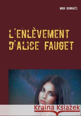 l'enlèvement d'Alice Fauget Donna 9782322208210 Books on Demand - książka