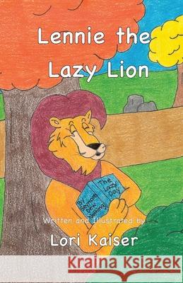 Lennie the Lazy Lion Lori Kaiser Lori Kaiser 9781949215038 Carpe Diem Publishers - książka