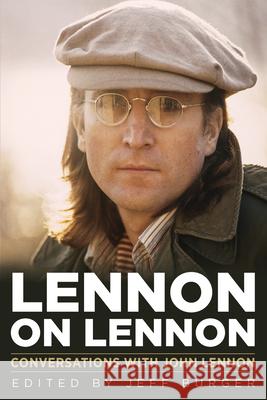 Lennon on Lennon, 11: Conversations with John Lennon Burger, Jeff 9781613748244 Chicago Review Press - książka