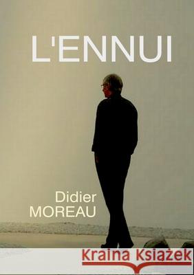 L'Ennui: La mort par procuration Didier Moreau 9782322596249 Bod - Books on Demand - książka