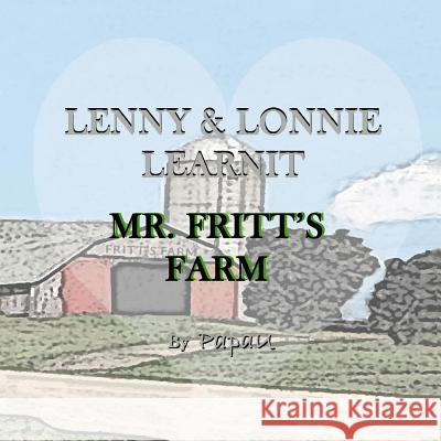 Lenny & Lonnie Learnit: Mr. Fritt's Farm Papa U. 9781981591022 Createspace Independent Publishing Platform - książka