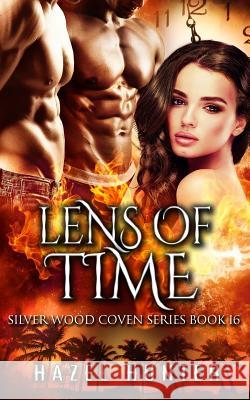 Lens of Time (Book 16 of Silver Wood Coven) Hazel Hunter 9781548078188 Createspace Independent Publishing Platform - książka