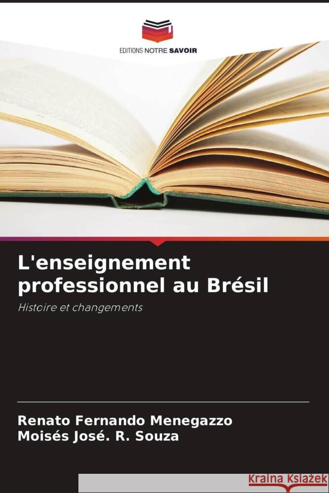 L'enseignement professionnel au Br?sil Renato Fernando Menegazzo Mois?s Jos? R. Souza 9786207430390 Editions Notre Savoir - książka