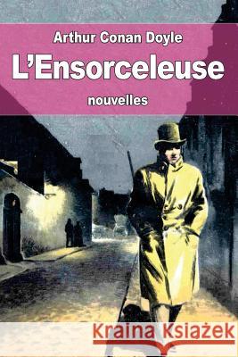 L'Ensorceleuse Arthur Conan Doyle Rene Lecuyer 9781530823956 Createspace Independent Publishing Platform - książka