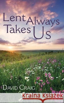 Lent Always Takes Us David Craig 9781532696435 Resource Publications (CA) - książka